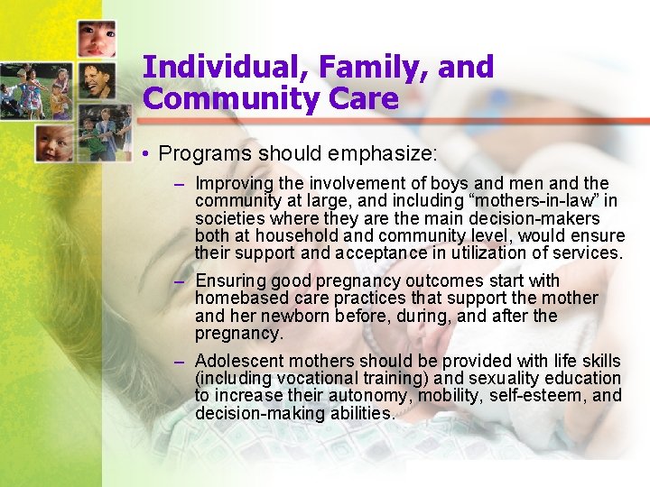 Individual, Family, and Community Care • Programs should emphasize: – Improving the involvement of