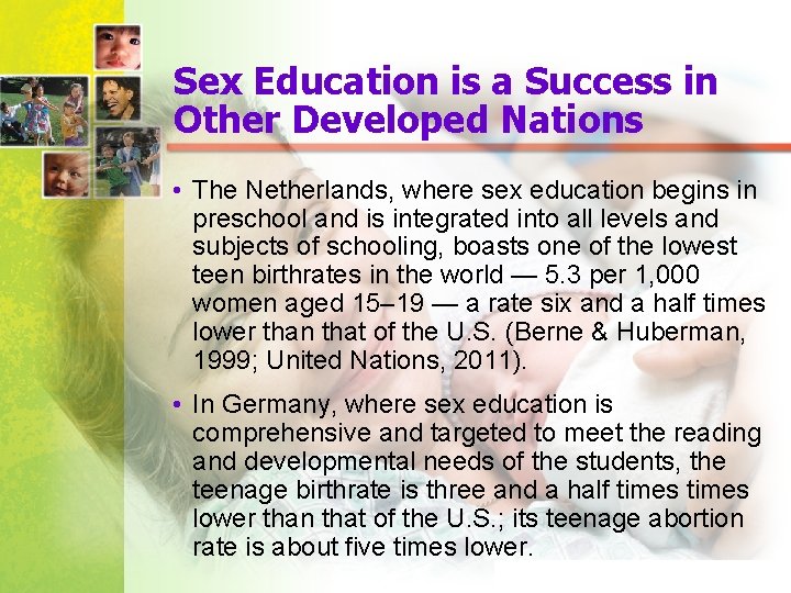 Sex Education is a Success in Other Developed Nations • The Netherlands, where sex