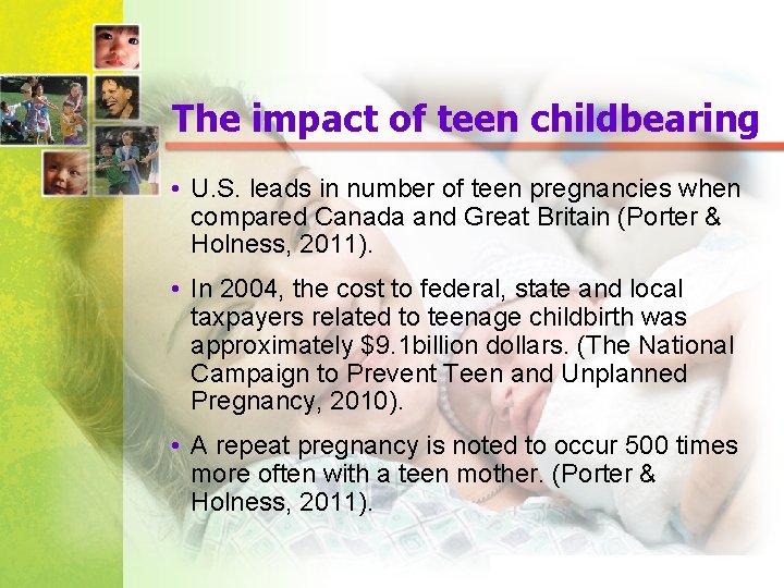 The impact of teen childbearing • U. S. leads in number of teen pregnancies