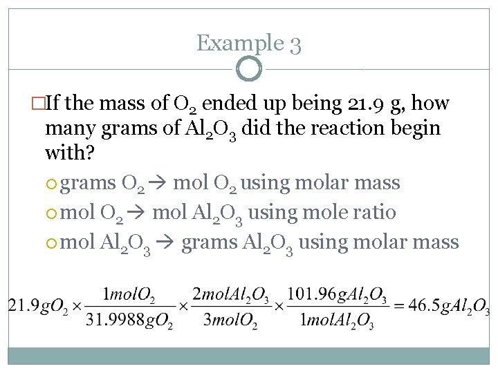 Example 3 �If the mass of O 2 ended up being 21. 9 g,