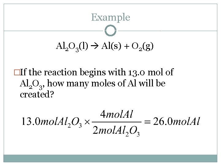 Example Al 2 O 3(l) Al(s) + O 2(g) �If the reaction begins with