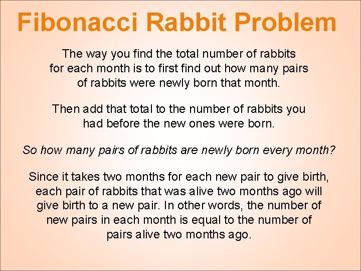 Fibonacci Rabbit Problem The way you find the total number of rabbits for each