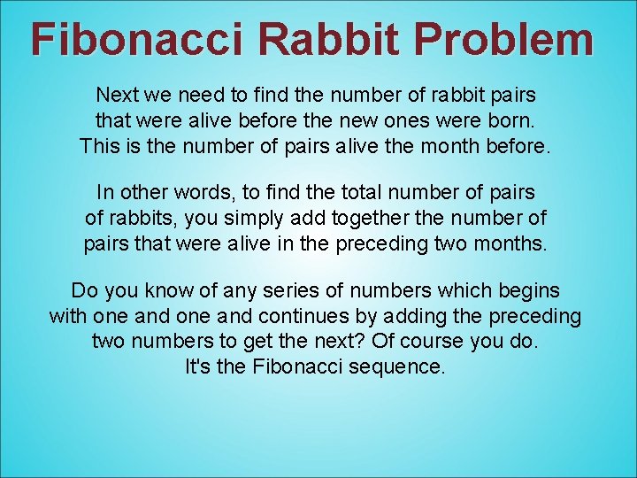 Fibonacci Rabbit Problem Next we need to find the number of rabbit pairs that