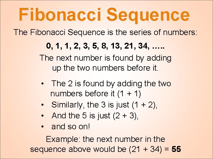 Fibonacci Sequence The Fibonacci Sequence is the series of numbers: 0, 1, 1, 2,