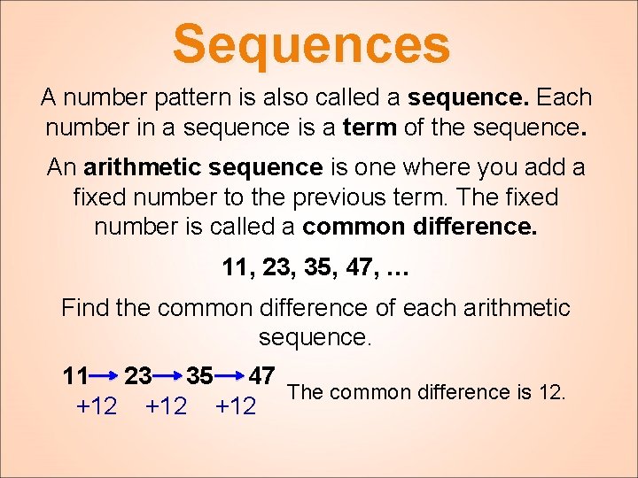 Sequences A number pattern is also called a sequence. Each number in a sequence