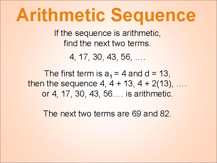 Arithmetic Sequence If the sequence is arithmetic, find the next two terms. 4, 17,