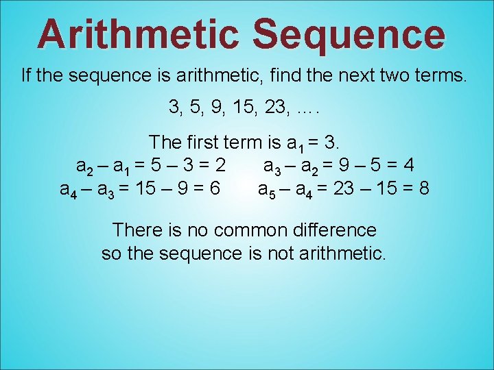 Arithmetic Sequence If the sequence is arithmetic, find the next two terms. 3, 5,