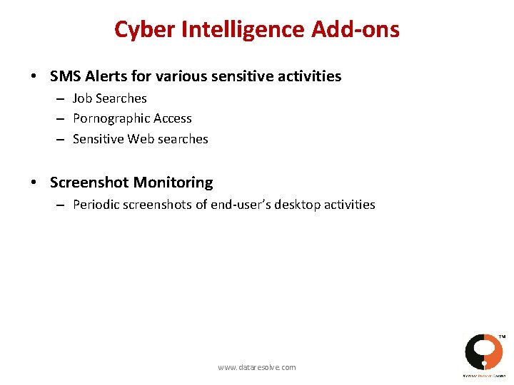 Cyber Intelligence Add-ons • SMS Alerts for various sensitive activities – Job Searches –