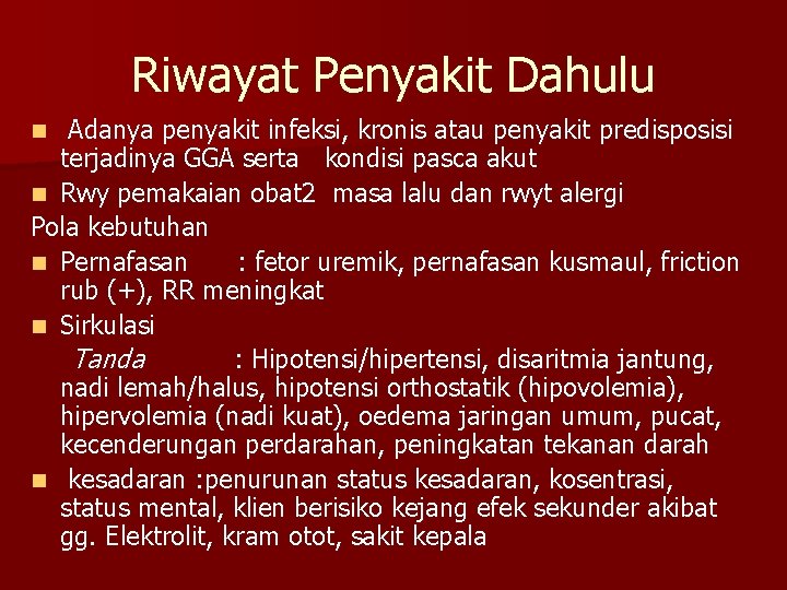 Riwayat Penyakit Dahulu Adanya penyakit infeksi, kronis atau penyakit predisposisi terjadinya GGA serta kondisi