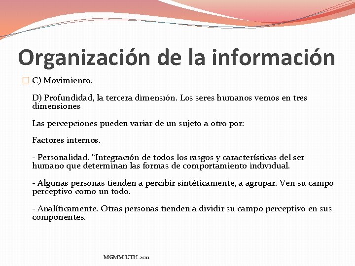 Organización de la información � C) Movimiento. D) Profundidad, la tercera dimensión. Los seres