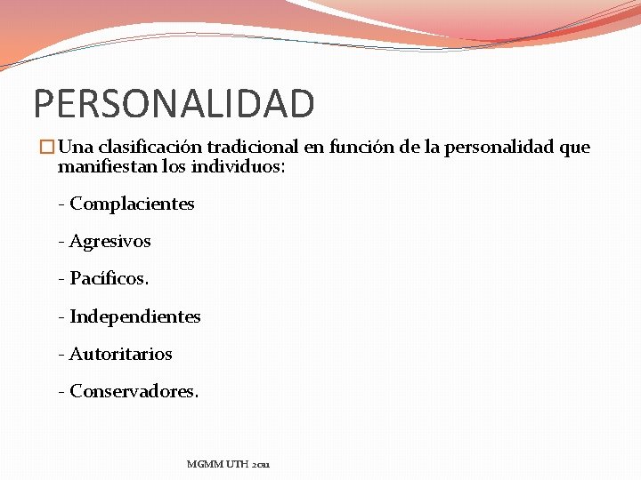 PERSONALIDAD �Una clasificación tradicional en función de la personalidad que manifiestan los individuos: -