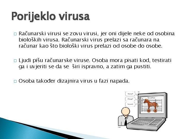 Porijeklo virusa � � � Računarski virusi se zovu virusi, jer oni dijele neke