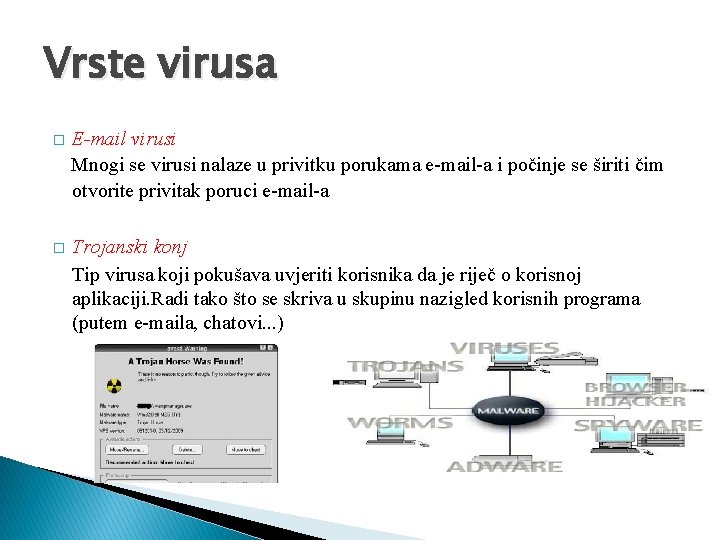 Vrste virusa � E-mail virusi Mnogi se virusi nalaze u privitku porukama e-mail-a i