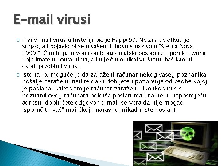 E-mail virusi � � Prvi e-mail virus u historiji bio je Happy 99. Ne