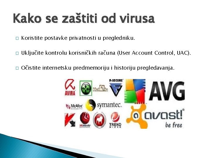 Kako se zaštiti od virusa � Koristite postavke privatnosti u pregledniku. � Uključite kontrolu