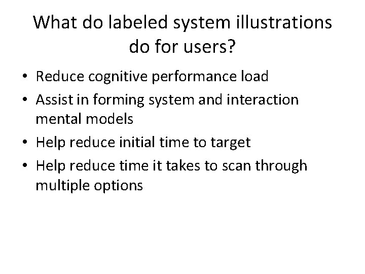 What do labeled system illustrations do for users? • Reduce cognitive performance load •