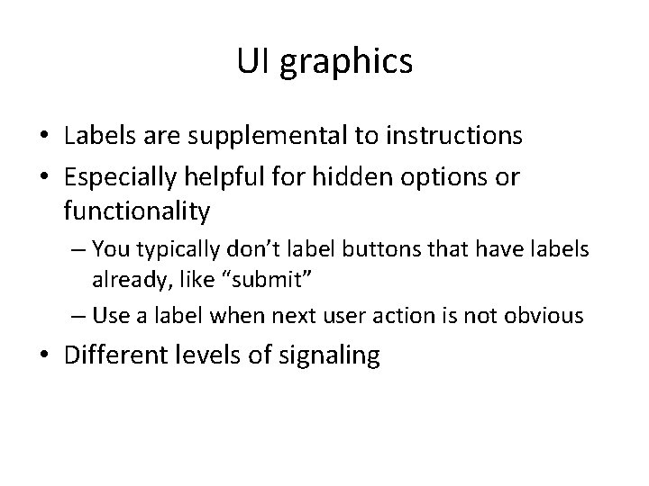 UI graphics • Labels are supplemental to instructions • Especially helpful for hidden options