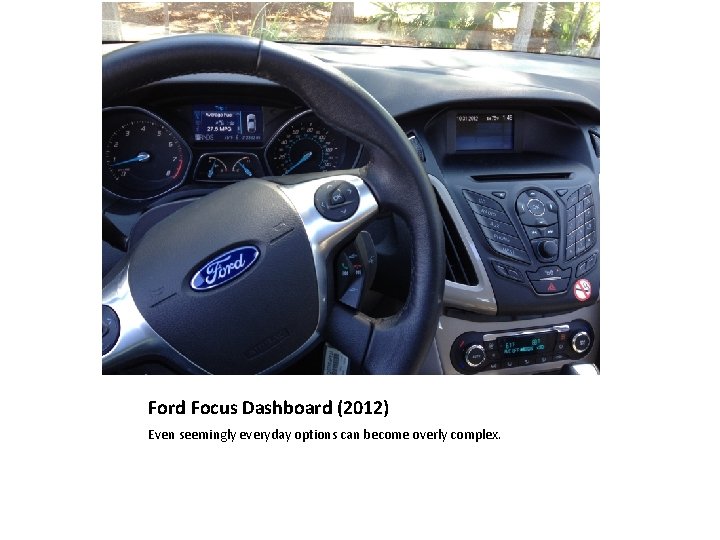 Ford Focus Dashboard (2012) Even seemingly everyday options can become overly complex. 