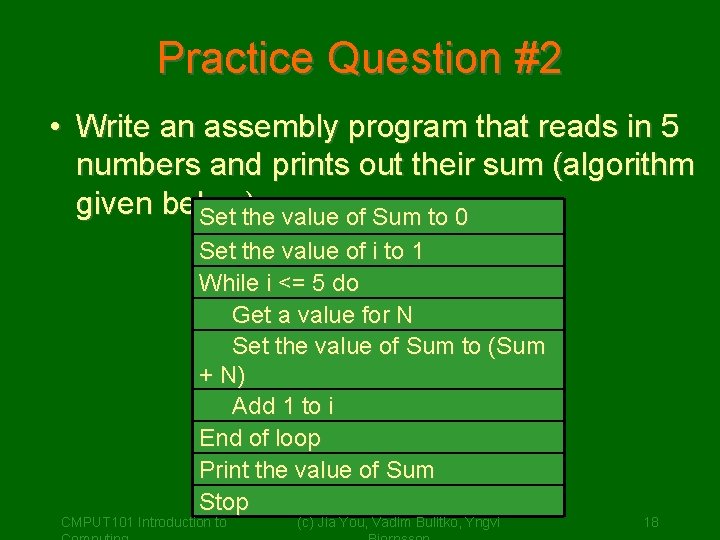 Practice Question #2 • Write an assembly program that reads in 5 numbers and
