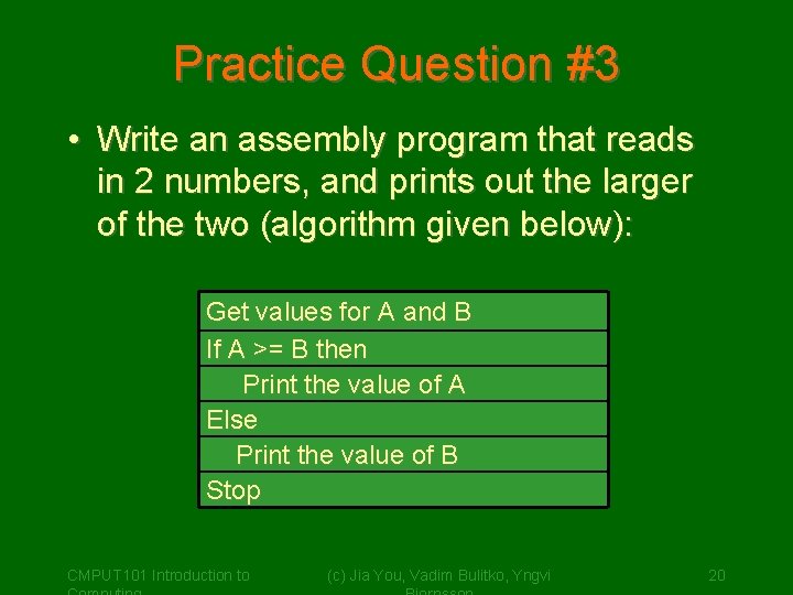 Practice Question #3 • Write an assembly program that reads in 2 numbers, and