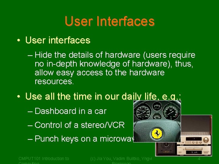 User Interfaces • User interfaces – Hide the details of hardware (users require no