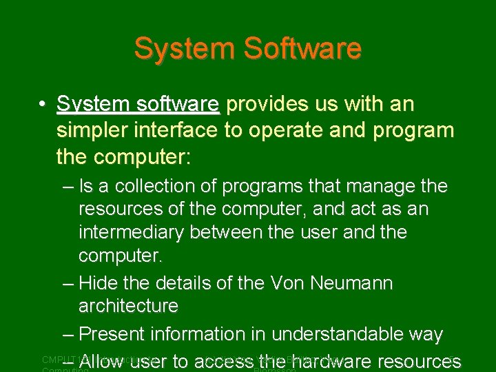 System Software • System software provides us with an simpler interface to operate and