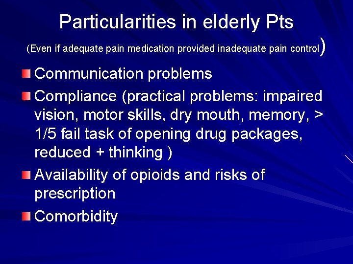 Particularities in elderly Pts ) (Even if adequate pain medication provided inadequate pain control