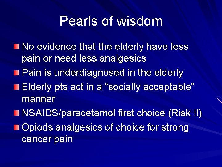 Pearls of wisdom No evidence that the elderly have less pain or need less