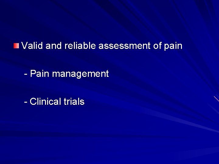 Valid and reliable assessment of pain - Pain management - Clinical trials 