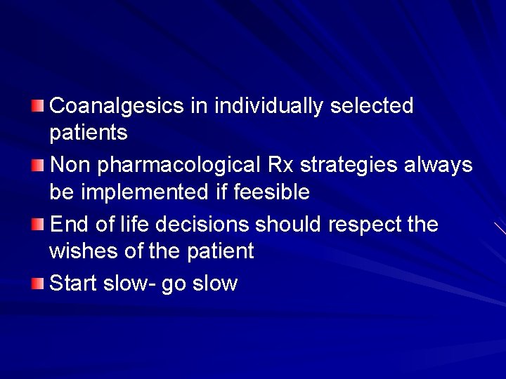 Coanalgesics in individually selected patients Non pharmacological Rx strategies always be implemented if feesible