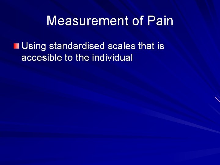 Measurement of Pain Using standardised scales that is accesible to the individual 