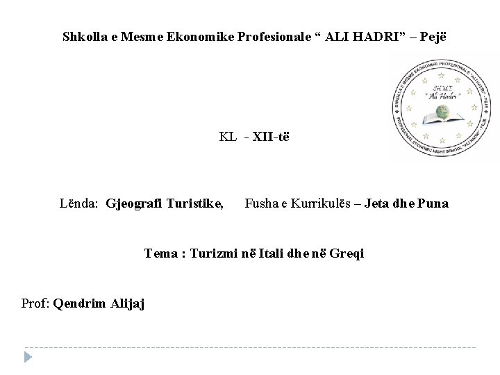 Shkolla e Mesme Ekonomike Profesionale “ ALI HADRI” – Pejë KL - XII-të Lënda: