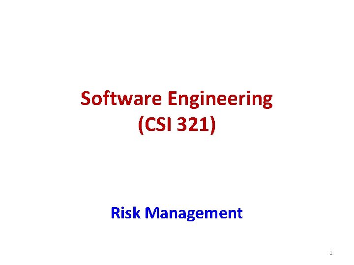 Software Engineering (CSI 321) Risk Management 1 