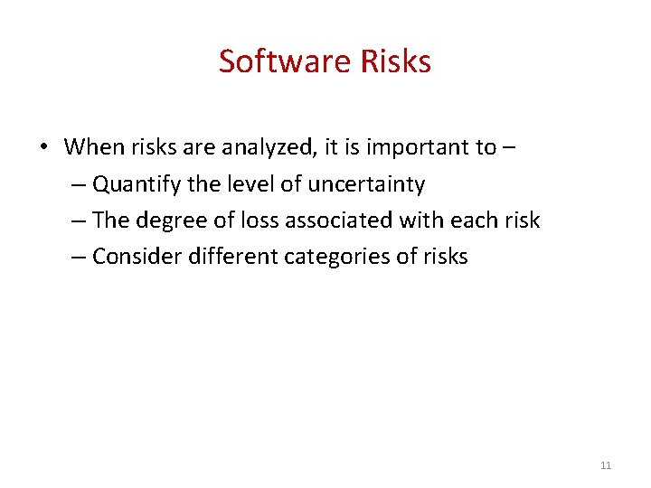 Software Risks • When risks are analyzed, it is important to – – Quantify