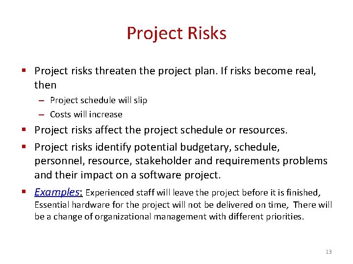 Project Risks § Project risks threaten the project plan. If risks become real, then