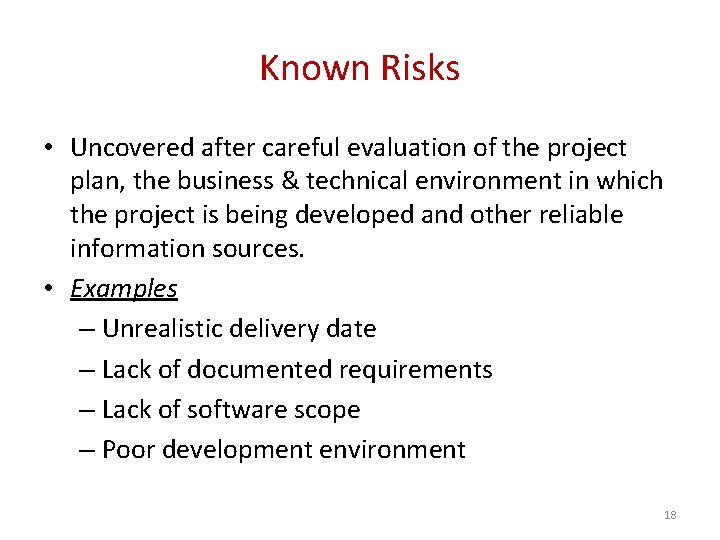 Known Risks • Uncovered after careful evaluation of the project plan, the business &