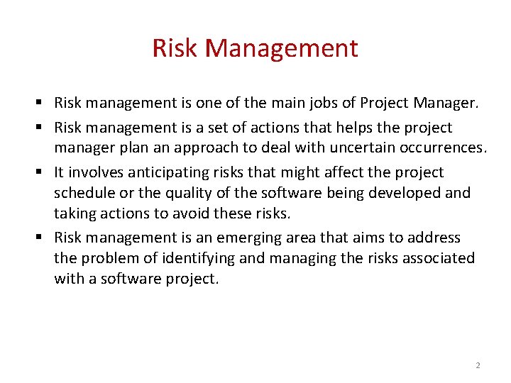 Risk Management § Risk management is one of the main jobs of Project Manager.