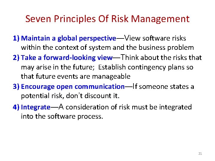 Seven Principles Of Risk Management 1) Maintain a global perspective—View software risks within the