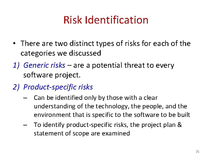 Risk Identification • There are two distinct types of risks for each of the