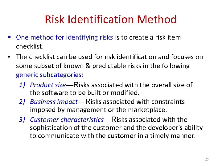 Risk Identification Method § One method for identifying risks is to create a risk