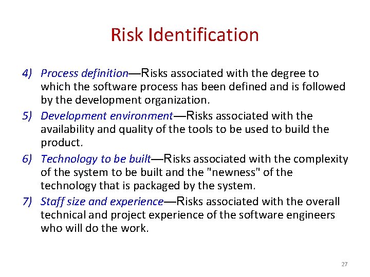 Risk Identification 4) Process definition—Risks associated with the degree to which the software process
