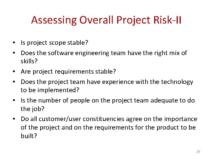 Assessing Overall Project Risk-II • Is project scope stable? • Does the software engineering