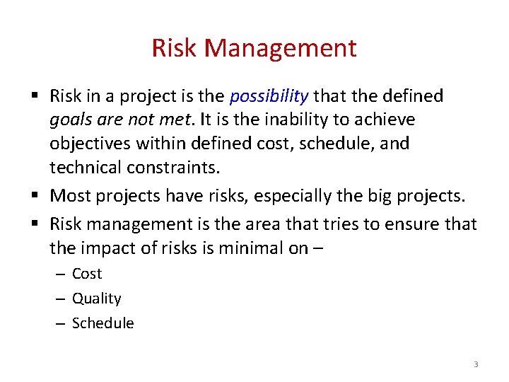 Risk Management § Risk in a project is the possibility that the defined goals