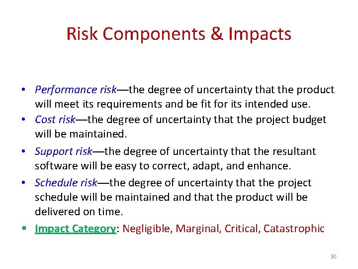 Risk Components & Impacts • Performance risk—the degree of uncertainty that the product will