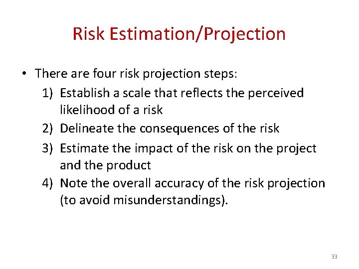 Risk Estimation/Projection • There are four risk projection steps: 1) Establish a scale that