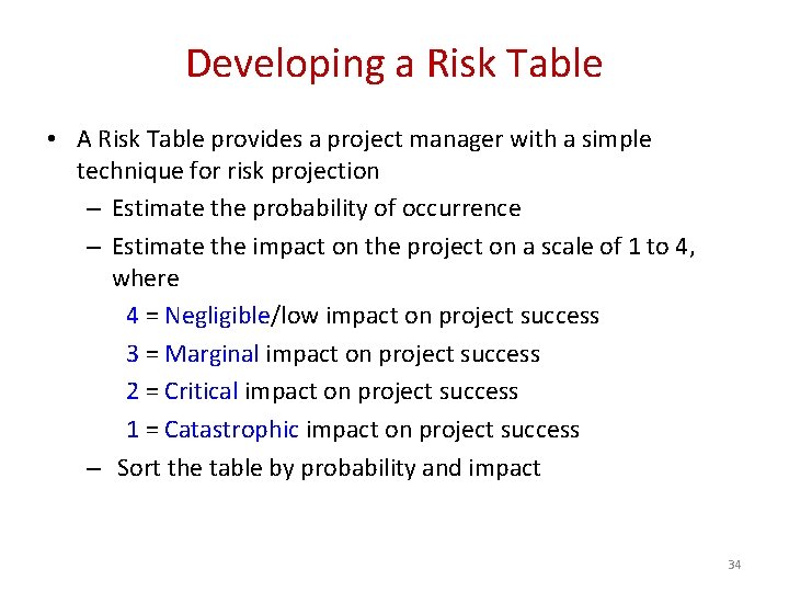 Developing a Risk Table • A Risk Table provides a project manager with a