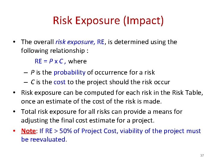 Risk Exposure (Impact) • The overall risk exposure, RE, is determined using the following