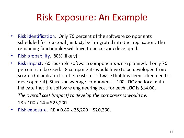 Risk Exposure: An Example • Risk identification. Only 70 percent of the software components
