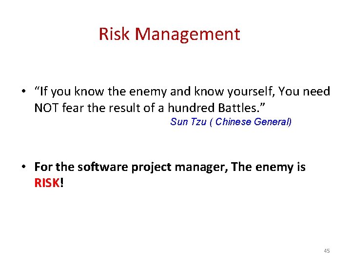 Risk Management • “If you know the enemy and know yourself, You need NOT