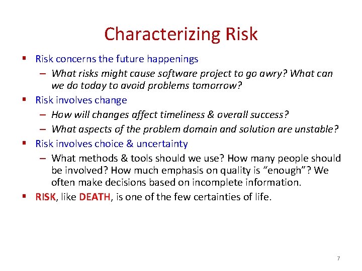 Characterizing Risk § Risk concerns the future happenings – What risks might cause software